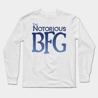 The Notorious BFG Long Sleeve T-Shirt